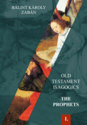 OLD TESTAMENT ISAGOGICS - THE PROPHETS VOL. I (2022)