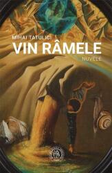 Vin ramele (nuvele) - Mihai Tatulici (ISBN: 9786067978742)