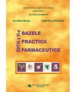 Bazele practicii farmaceutice, Editia a 6-a - Victoria Hirjau, Dumitru Lupuleasa (ISBN: 9786060111733)