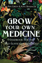 Grow Your Own Medicine - Kate Bensinger (ISBN: 9781956493047)
