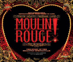 Moulin Rouge! The Musical - Baz Luhrmann, Catherine Martin (ISBN: 9780789339027)