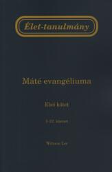 Élet-tanulmány Máté evangéliumáról, 1. kötet (ISBN: 9781536022445)
