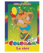 Coloram La circ. Privim si coloram (ISBN: 9789975809443)