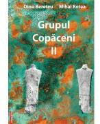 Grupul Copaceni II - Dinu Bereteu, Mihai Rotea (ISBN: 9786060204251)