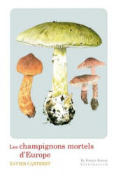 Les Champignons Mortels d'Europe - Xavier Carteret, Xavier Carteret (ISBN: 9782252039724)