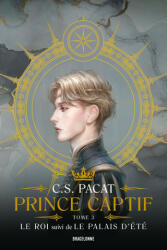 Prince Captif : Prince Captif Tome 3 - Le Roi suivi de Le Palais dété - C. S. Pacat (ISBN: 9791028112059)