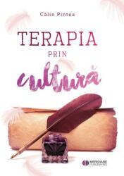Terapia prin Cultura - Calin Pintea (ISBN: 9786069667224)