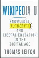 Wikipedia U: Knowledge Authority and Liberal Education in the Digital Age (ISBN: 9781421415352)