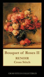 Bouquet of Roses II - Cross Stitch Collectibles (ISBN: 9781543237474)