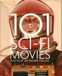 101 Sci-Fi Movies You Must See Before You Die - Jay Schneider (ISBN: 9781845436551)