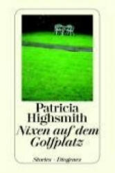 Nixen auf dem Golfplatz - Patricia Highsmith, Matthias Jendis, Melanie Walz (ISBN: 9783257234275)