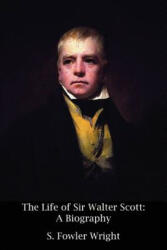 Life of Sir Walter Scott - S Fowler Wright (ISBN: 9781434444608)