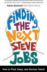 Finding the Next Steve Jobs: How to Find Keep and Nurture Talent (ISBN: 9781476759821)