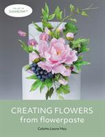 Creating Flowers from Flowerpaste (ISBN: 9780719840456)