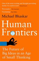 Human Frontiers - The Future of Big Ideas in an Age of Small Thinking (ISBN: 9780349128290)