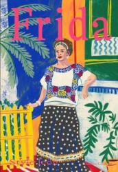 Frida: Style Icon: A Celebration of the Remarkable Style of Frida Kahlo (ISBN: 9781784884970)