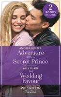 Adventure With A Secret Prince / The Wedding Favour - Adventure with a Secret Prince / the Wedding Favour (ISBN: 9780263302202)