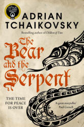 Bear and the Serpent - Adrian Tchaikovsky (ISBN: 9781529091434)