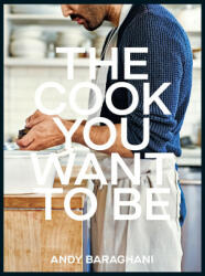 Cook You Want to Be - Everyday Recipes to Impress (ISBN: 9781529149821)