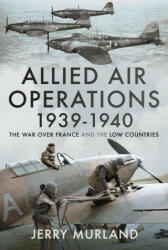 Allied Air Operations 1939 1940 - JERRY MURLAND (ISBN: 9781399087711)