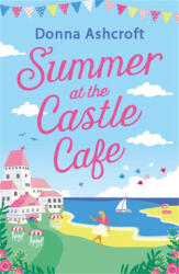 Summer at the Castle Cafe - DONNA ASHCROFT (ISBN: 9780751585391)