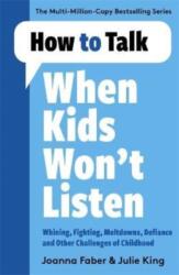How to Talk When Kids Won't Listen (ISBN: 9781788707138)