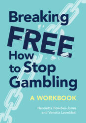 Breaking Free - How To Stop Gambling (ISBN: 9781911623922)