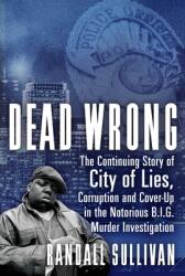 Dead Wrong: The Continuing Story of City of Lies Corruption and Cover-Up in the Notorious Big Murder Investigation (ISBN: 9780802148346)