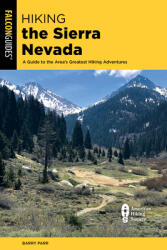 Hiking the Sierra Nevada: A Guide to the Area's Greatest Hiking Adventures (ISBN: 9781493062188)