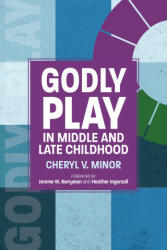 Godly Play in Middle and Late Childhood - Jerome W. Berryman, Heather Ingersoll (ISBN: 9781640655799)