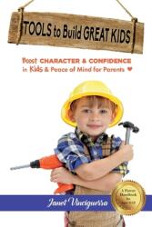 Tools to Build Great Kids: Boost Character & Confidence in Kids & Peace of Mind for Parentsvolume 1 (ISBN: 9781667831459)