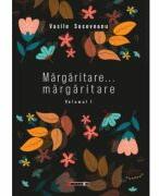 Margaritare. . . margaritare, Volumul I - Vasile Suceveanu (ISBN: 9786064906168)