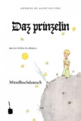 Daz prinzelîn. Der kleine Prinz, mittelhochdeutsche Sprache - Antoine de Saint-Exupéry, Helmut Birkhan (ISBN: 9783937467481)