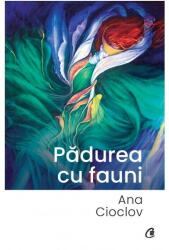 Padurea cu fauni - Ana Cioclov (ISBN: 9786064412447)