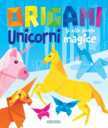 Origami. Unicorni si alte fiinte magice (ISBN: 9786060242345)