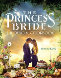 Princess Bride: The Official Cookbook - Fujikawa, Jenn (ISBN: 9781637741689)