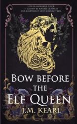 Bow Before the Elf Queen - J. M. Kearl (ISBN: 9781958681008)