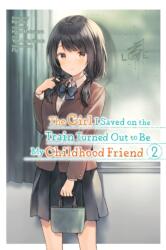 The Girl I Saved on the Train Turned Out to Be My Childhood Friend, Vol. 2 (ISBN: 9781975349721)