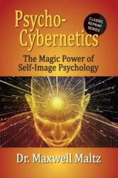 Psycho-Cybernetics The Magic Power of Self Image Psychology - Matt Furey (ISBN: 9781953321084)