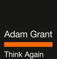 Think Again - Adam Grant (ISBN: 9780593511718)
