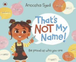 That's Not My Name! - Anoosha Syed (ISBN: 9780241569399)