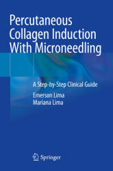 Percutaneous Collagen Induction With Microneedling - A Step-by-Step Clinical Guide (2021)