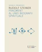 Rudolf Steiner. Fragment al unei biografii spirituale - Sergej O. Prokofieff (ISBN: 9786067049992)