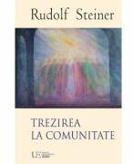 Trezirea la comunitate - Rudolf Steiner (ISBN: 9786067049961)