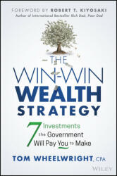 Win-Win Wealth Strategy - 7 Investments the Government Will Pay You to Make - Tom Wheelwright (ISBN: 9781119911548)