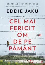 Cel mai fericit om de pe pamant - Eddie Jaku (ISBN: 9786064012395)