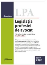 Legislatia profesiei de avocat. Editia 2022 - Madalina Dinu (ISBN: 9786062720230)