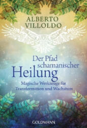 Der Pfad schamanischer Heilung - Alberto Villoldo, Andrea Panster (ISBN: 9783442221639)