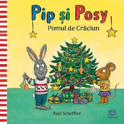 Pip si Posy. Pomul de Craciun - Axel Scheffler (ISBN: 9786069748305)