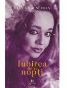 Iubirea dintre nopti - Silvana Serban (ISBN: 9786060295426)